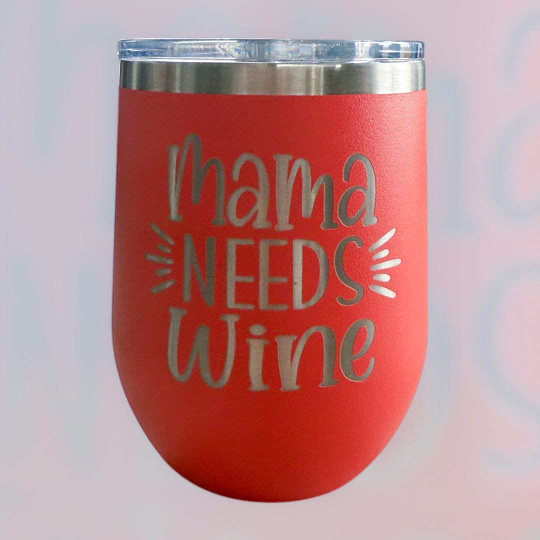 Mama Needs Wine 12 oz Wine Tumblers